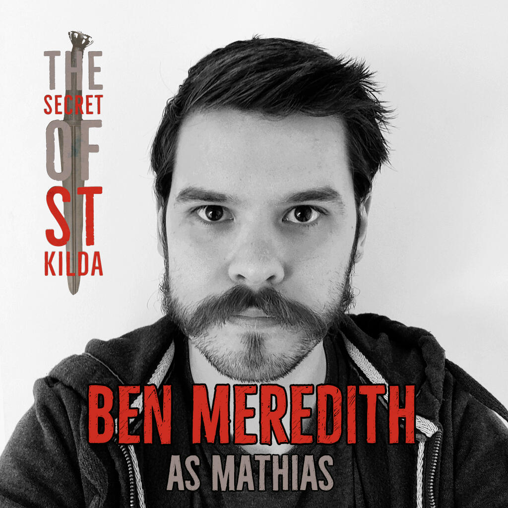 Ben Meredith as Mathias. Serious black and white headshot of white man with short brown hair and a moustache