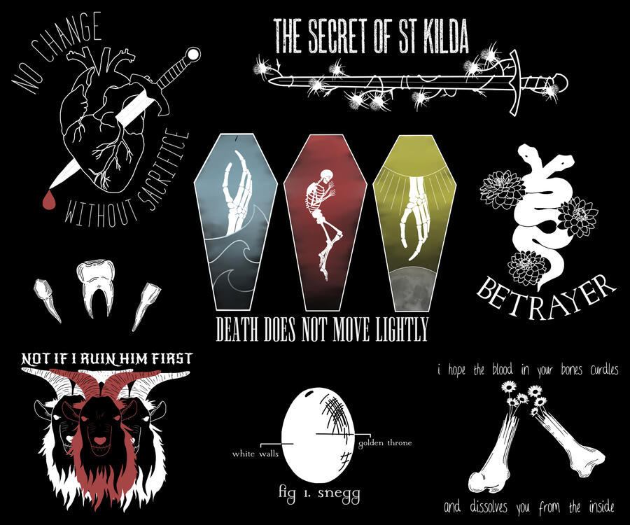 Black, white and red stylised designs featuring multiple quotes from the series, the snegg, a heart and dagger, soay sheep and broken bones with flowers growing from the breaks